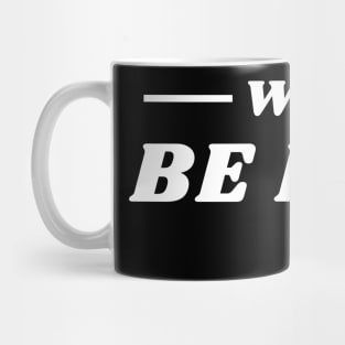 We'll Be Back Mug